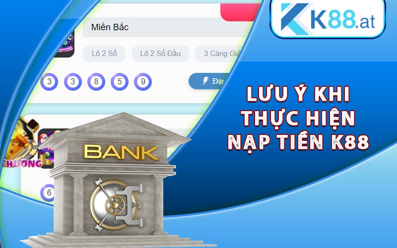 Lưu ý quan trọng khi thực hiện nạp tiền K88