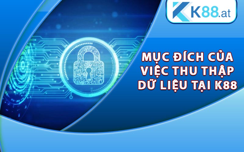 Mục đích của việc thu thập dữ liệu tại K88