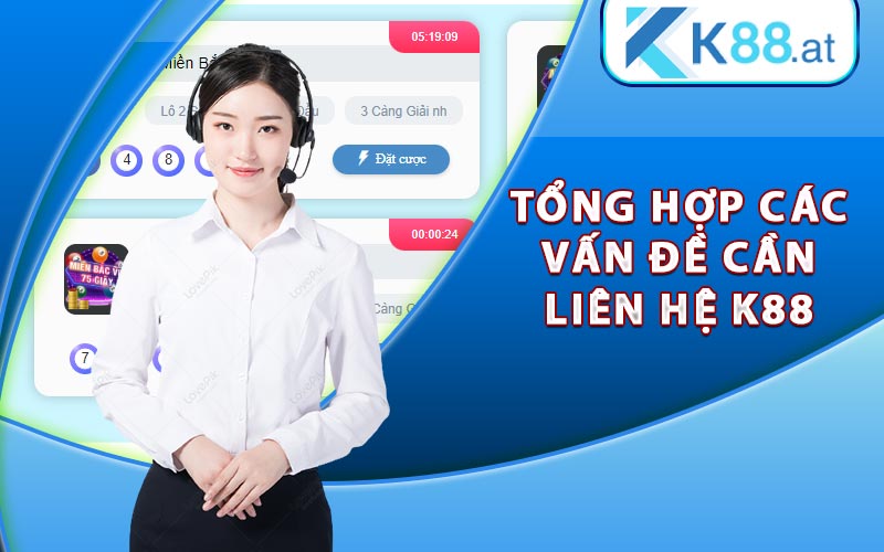 Tổng hợp các vấn đề cần liên hệ K88