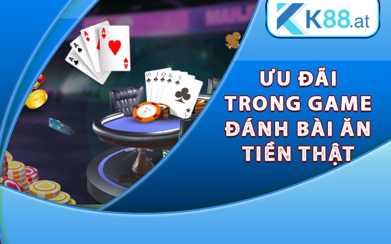 Ưu đãi trong game đánh bài ăn tiền thật