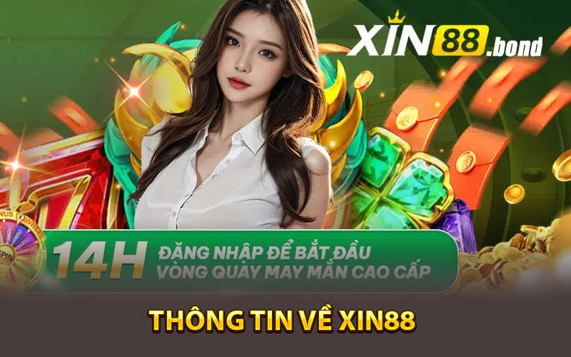 Giới thiệu vài nét thông tin về Xin88